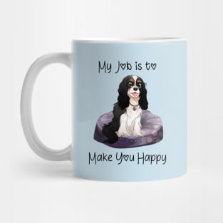 My job is to make you happy. Tri-Colored Cavalier Gifts Mug